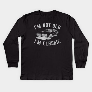 I'm Not Old I'm Classic Car Kids Long Sleeve T-Shirt